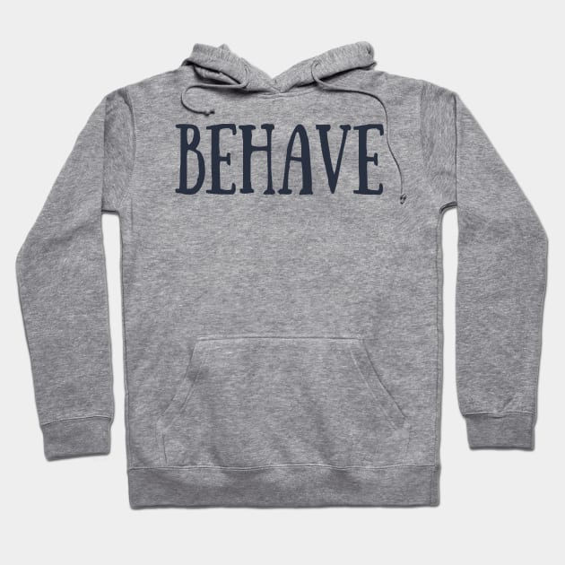 Behave Typography Inspirational Word Retro Black Hoodie by ebayson74@gmail.com